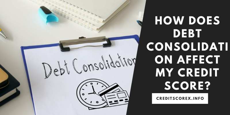 How Does Debt Consolidation Affect My Credit Score?
