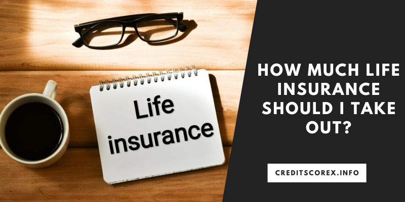 How Much Life Insurance Should I Take Out?