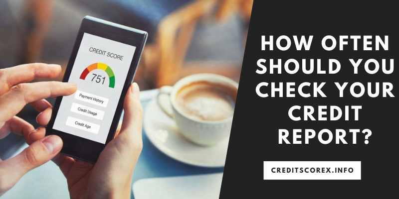 How Often Should You Check Your Credit Report?